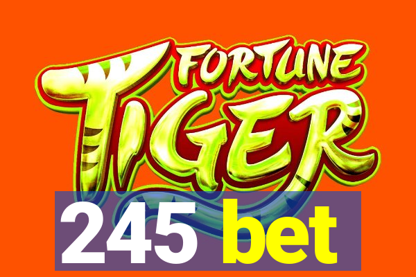 245 bet